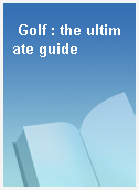 Golf : the ultimate guide