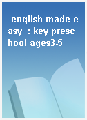 english made easy  : key preschool ages3-5