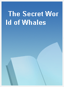 The Secret World of Whales