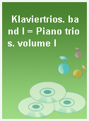 Klaviertrios. band I = Piano trios. volume I