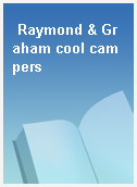 Raymond & Graham cool campers