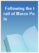 Following the trail of Marco Polo