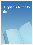 Crystals R for kids