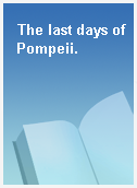 The last days of Pompeii.
