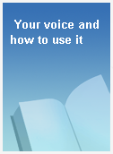 Your voice and how to use it