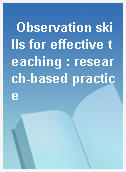 Observation skills for effective teaching : research-based practice
