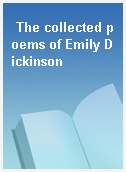 The collected poems of Emily Dickinson