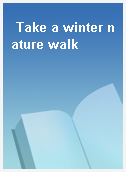 Take a winter nature walk