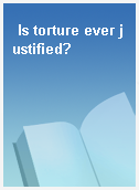 Is torture ever justified?