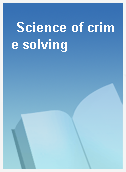 Science of crime solving