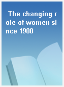 The changing role of women since 1900