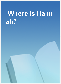 Where is Hannah?