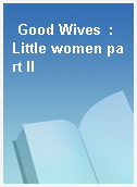 Good Wives  : Little women part II