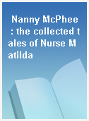 Nanny McPhee  : the collected tales of Nurse Matilda