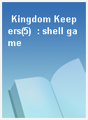 Kingdom Keepers(5)  : shell game