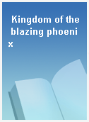 Kingdom of the blazing phoenix