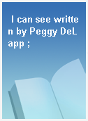I can see written by Peggy DeLapp ;