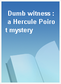 Dumb witness : a Hercule Poirot mystery