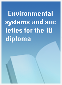 Environmental systems and societies for the IB diploma