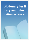 Dictionary for library and information science