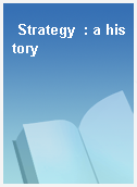 Strategy  : a history