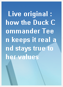 Live original : how the Duck Commander Teen keeps it real and stays true to her values
