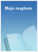 Mojo mayhem