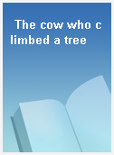 The cow who climbed a tree