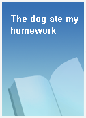 The dog ate my homework