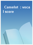 Camelot  : vocal score