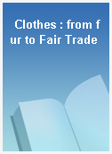 Clothes : from fur to Fair Trade