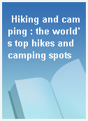 Hiking and camping : the world