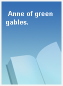 Anne of green gables.