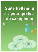 Suite hellenique  : pour quatuor de saxophones