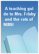 A teaching guide to Mrs. Frisby and the rats of NIMH