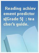 Reading achievement predictors[Grade 5]  : teacher