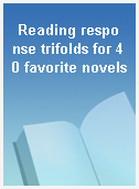 Reading response trifolds for 40 favorite novels
