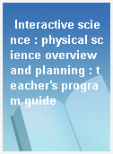Interactive science : physical science overview and planning : teacher