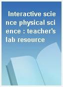 Interactive science physical science : teacher