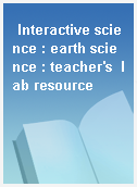 Interactive science : earth science : teacher