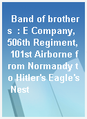 Band of brothers  : E Company, 506th Regiment, 101st Airborne from Normandy to Hitler