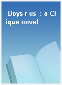 Boys r us  : a Clique novel