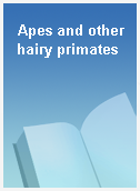 Apes and other hairy primates