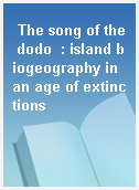 The song of the dodo  : island biogeography in an age of extinctions
