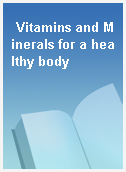 Vitamins and Minerals for a healthy body