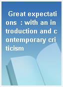 Great expectations  : with an introduction and contemporary criticism