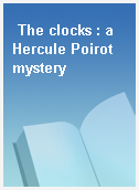 The clocks : a Hercule Poirot mystery