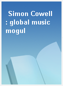 Simon Cowell  : global music mogul