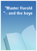 "Master Harold"-- and the boys