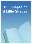 Big Shapes and Little Shapes